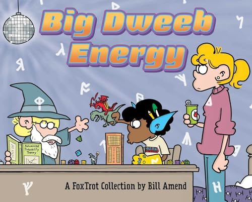 Big Dweeb Energy : A FoxTrot Collection