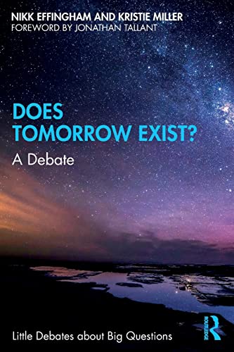 Does Tomorrow Exist?: A Debate (Little Debates about Big Questions)