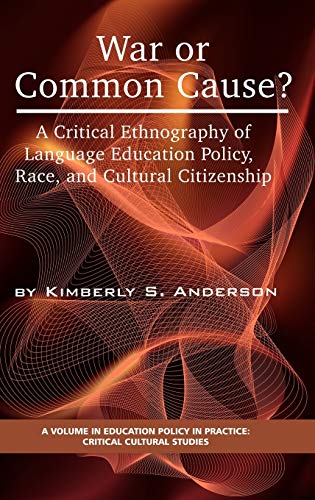 War or Common Cause? a Critical Ethnography of Language Education Policy, Race, and Cultural Citizenship