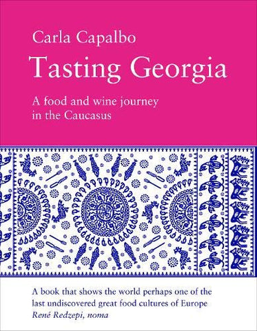 Tasting Georgia: A Food and Wine Journey in The Caucasus