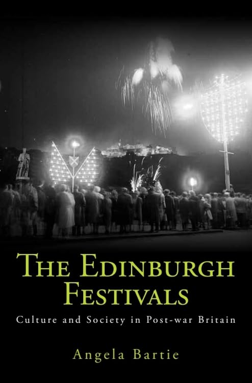 The Edinburgh Festivals : Culture and Society in Post-war Britain
