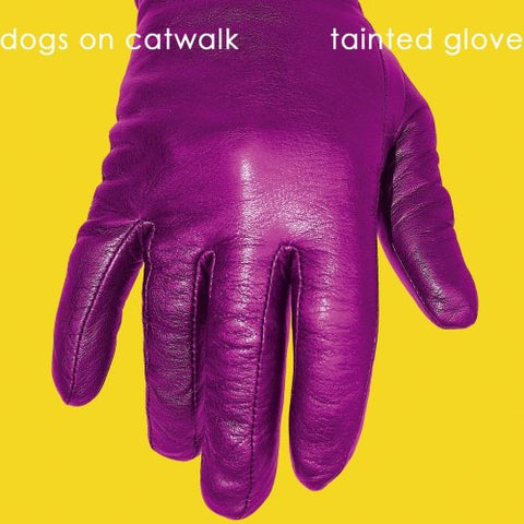 Dogs On Catwalk - Tainted Glove [CD]