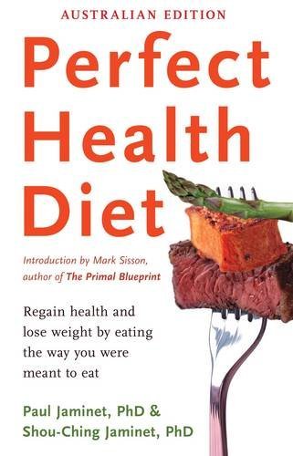 Perfect Health Diet: Regain Health and Lose Weight by Eating the Way You Were Meant to Eat