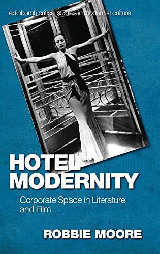 Hotel Modernity : Corporate Space in Literature and Film