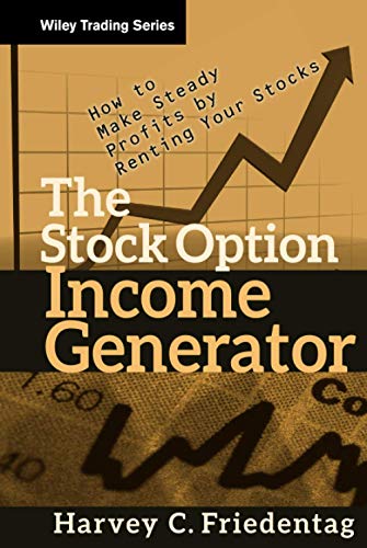 The Stock Option Income Generator: How To Make Steady Profits by Renting Your Stocks