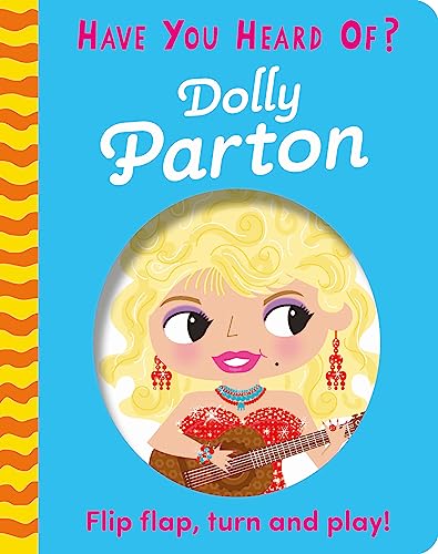 Have You Heard Of?: Dolly Parton : Flip Flap, Turn and Play!