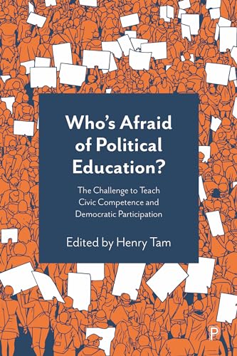Who’s Afraid of Political Education? : The Challenge to Teach Civic Competence and Democratic Participation