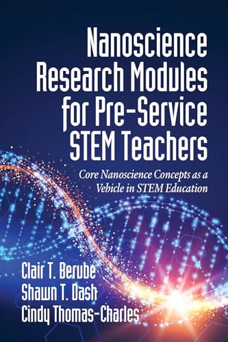 Nanoscience Research Modules for Pre-Service STEM Teachers : Core Nanoscience Concepts as a Vehicle in STEM Education