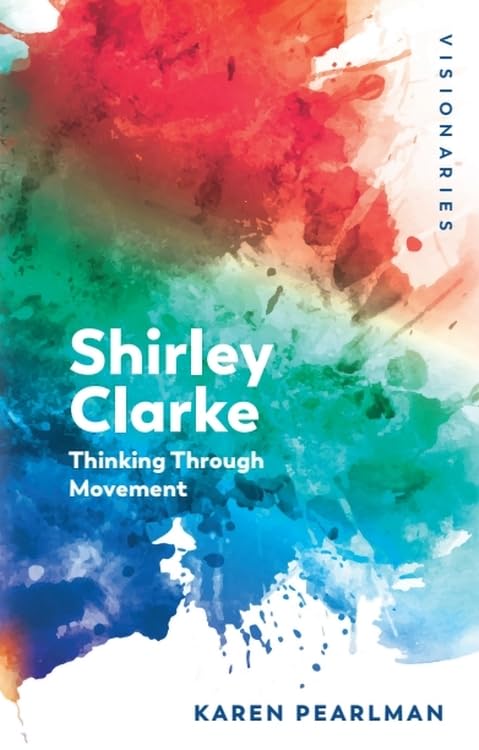 Shirley Clarke : Thinking Through Movement