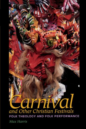 Carnival And Other Christian Festivals: Folk Theology And Folk Performance