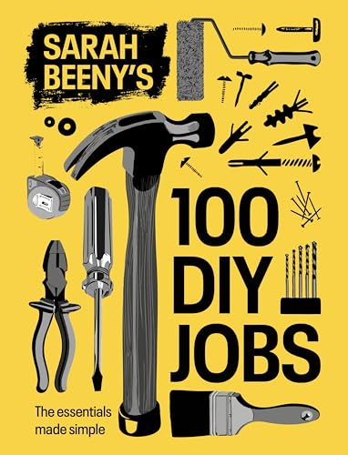 Sarah Beeny's 100 DIY Jobs : The essentials made simple