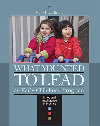 What You Need to Lead an Early Childhood Program: Emotional Intelligence in Prac Tice