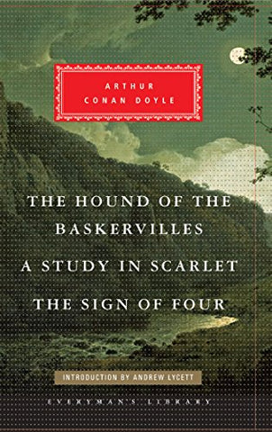 The Hound of the Baskervilles, A Study in Scarlet, The Sign of Four: Arthur Conan Doyle (Everyman's library, 363)