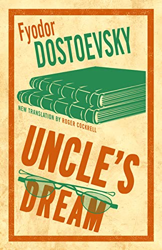 Uncle's Dream: New Translation (101 Pages series - Alma Classics)