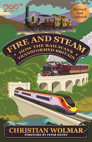 Fire and Steam : How the Railways Transformed Britain