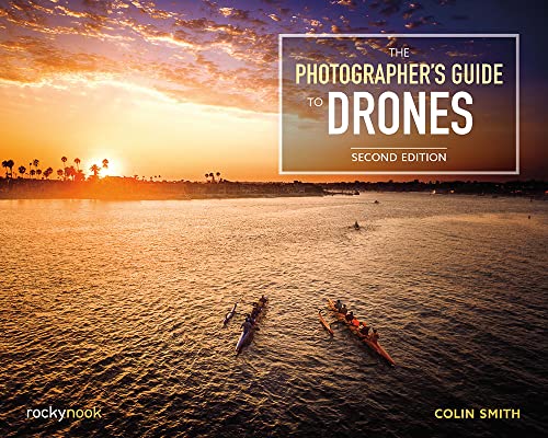 The Photographers Guide to Drones, 2nd Edition