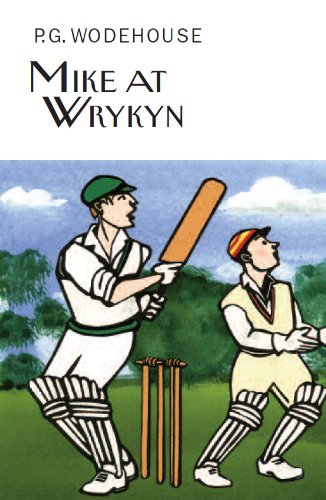 Mike at Wrykyn (Everyman's Library P G WODEHOUSE)