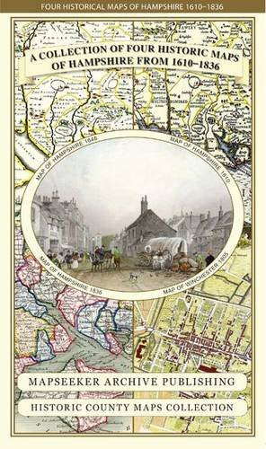 Collection of Four Historic Maps of Hampshire from 1610-1836 (Historic Counties Maps Collection)