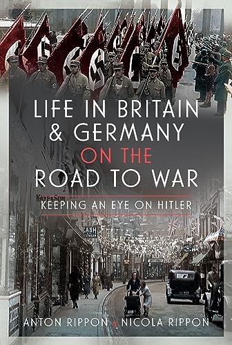 Life in Britain and Germany on the Road to War: Keeping an Eye on Hitler