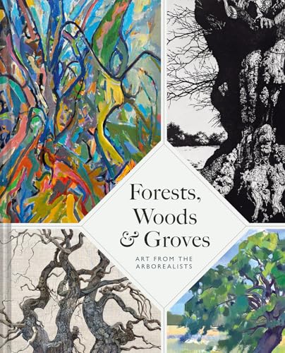 Forests, Woods and Groves : Art from the Arborealists