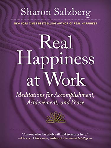 Real Happiness at Work : Meditations for Accomplishment, Achievement, and Peace