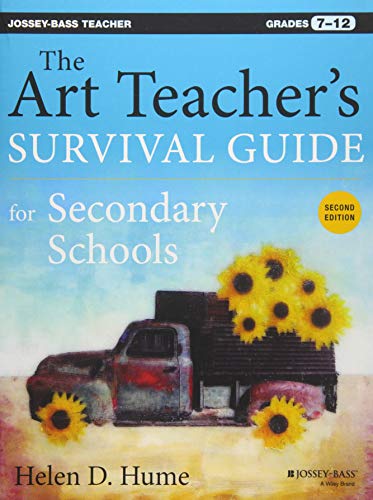 The Art Teacher's Survival Guide for Secondary Schools: Grades 7-12 (Jossey-Bass Teacher)