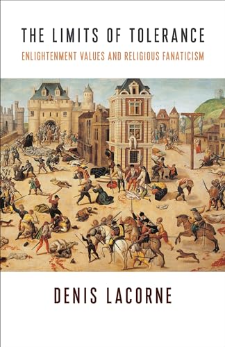 The Limits of Tolerance: Enlightenment Values and Religious Fanaticism