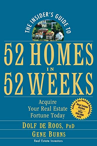 The Insiders Guide to 52 Homes in 52 Weeks: Acquire Your Real Estate Fortune Today