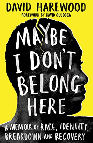 Maybe I Don't Belong Here: A Memoir of Race, Identity, Breakdown and Recovery