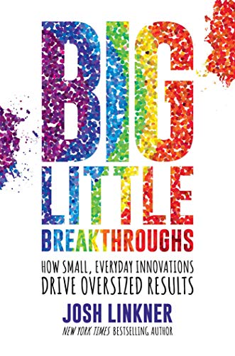 Book cover with colorful, textured title: "Big Little Breakthroughs" by Josh Linkner.