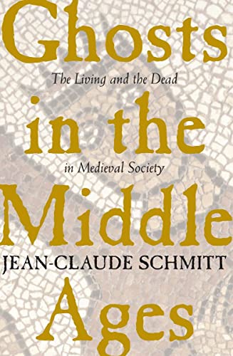 Ghosts in the Middle Ages: Living and the Dead in Medieval Society