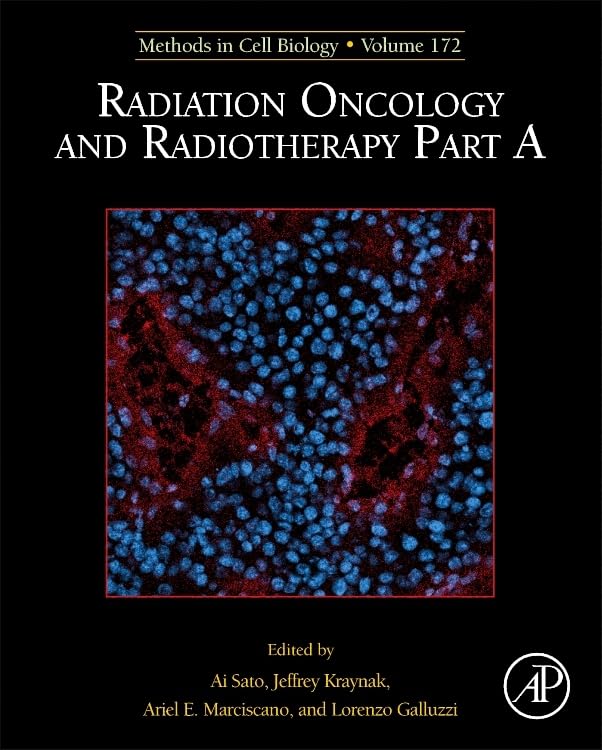 Radiation Oncology and Radiotherapy, Part A (Volume 172) (Methods in Cell Biology, Volume 172)