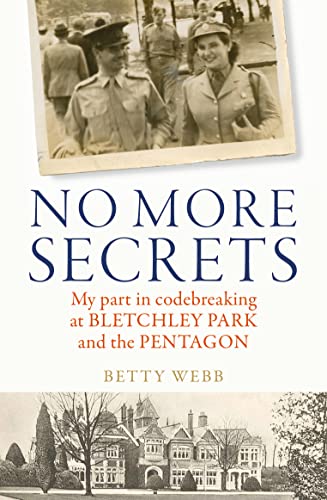 No More Secrets: My role in codebreaking, from Bletchley Park to the Pentagon