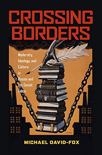 Crossing Borders : Modernity, Ideology, and Culture in Russia and the Soviet Union