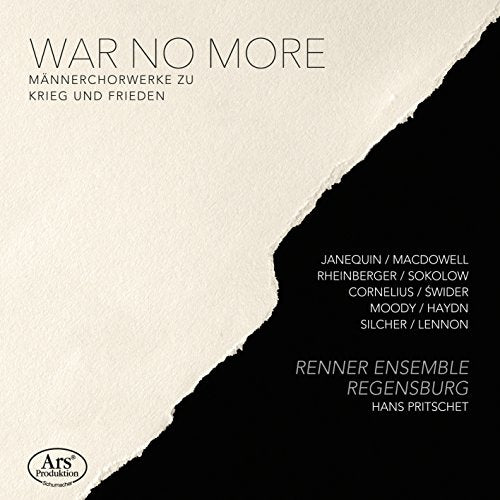 Hans Pritschet/renner Ensemble - War no more - Choral Works by Janequin, Rheinberger, Cornelius, Swider, Tormis, Silcher, Lennon a.o. [CD]