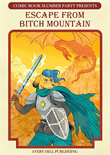Escape From Bitch Mountain: From Comic Book Slumber Party (Comic Book Slumber Party Prese)
