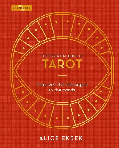The Essential Book of Tarot: Discover the Messages in the Cards (Elements)