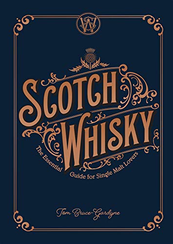 Scotch Whisky: The Essential Guide for Single Malt Lovers