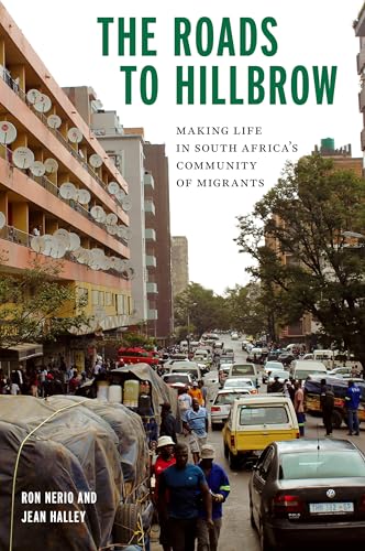 The Roads to Hillbrow: Making Life in South Africas Community of Migrants