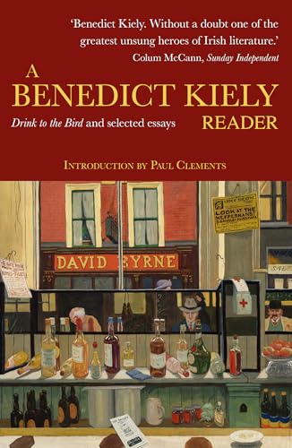 A Benedict Kiely Reader : Drink to the Bird and Selected Essays