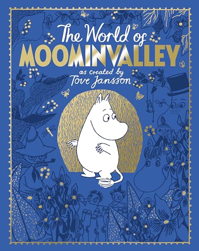 The Moomins: The World of Moominvalley : 80th Anniversary Edition – A stunning gift book containing everything you need to know about the Moomins