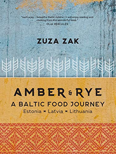 Amber and Rye: A Baltic food journey Estonia Latvia Lithuania