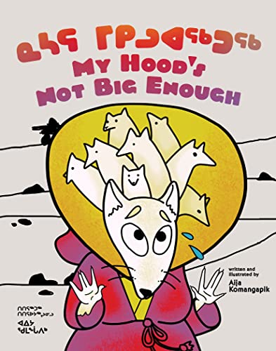 My Hoods Not Big Enough!: Bilingual Inuktitut and English Edition