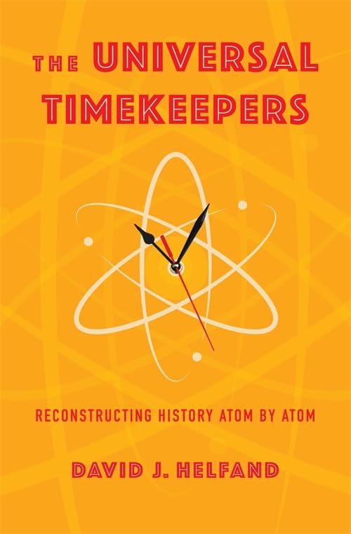 The Universal Timekeepers : Reconstructing History Atom by Atom
