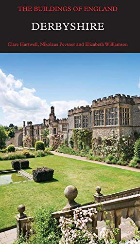 Derbyshire (Pevsner Architectural Guides) (Pevsner Architectural Guides: Buildings of England)