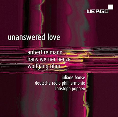 Banse/drp Saarbrucken/poppen - Reimann, Henze, Rihm: Unanswered Love [CD]