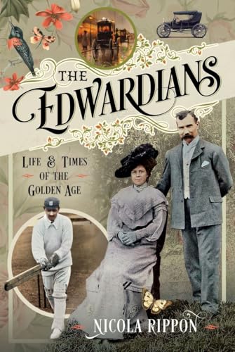 The Edwardians : Life and Times of the Golden Age