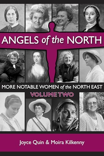 Angels of the North - Vol 2 : More Notable Women of the North East : 2