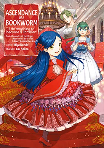 Ascendance of a Bookworm: Part 4 Volume 5: I'll Do Anything to Become a Librarian!: 17 (Ascendance of a Bookworm (light novel), 17)