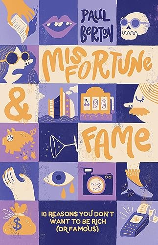 Misfortune and Fame : 10 Reasons You Don't Want to be Rich (or Famous)